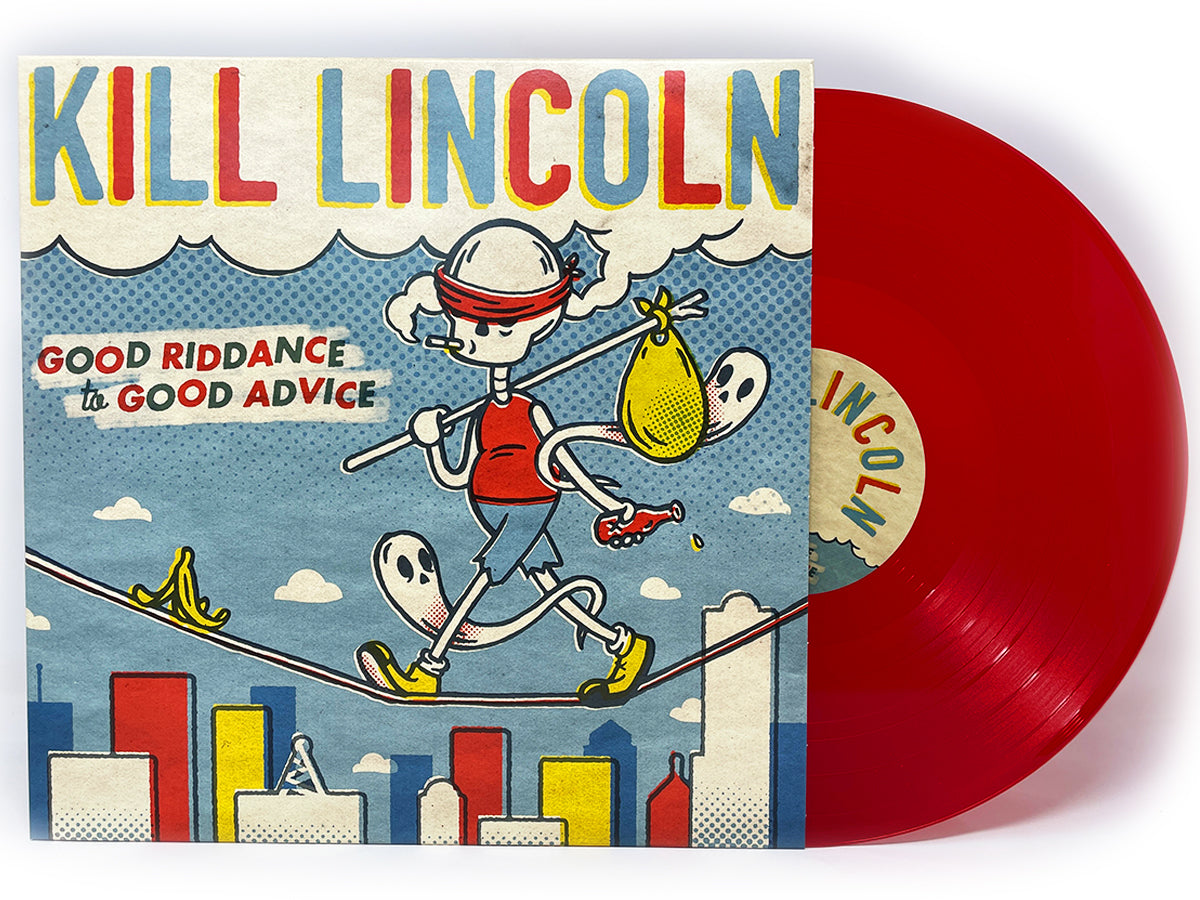 Kill Lincoln "Good Riddance to Good Advice" Vinyl